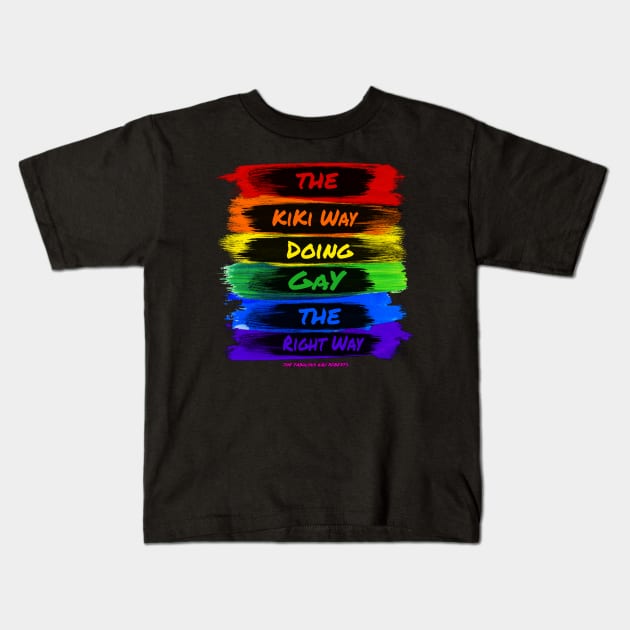 Gay KiKi Way Kids T-Shirt by The Fabulous KiKi Roberts 